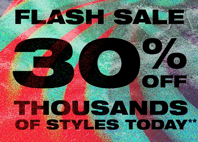 Hours Left! Flash Sale 30 Percent Off Thousands Of Styles Today. Exclusions Apply. Shop Now