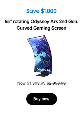 Save $1,000
55in rotating Odyssey Ark 2nd Gen Curved Gaming Screen
Now $1,999.99 $2,999.99
Buy now