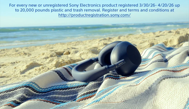 For every new or unregistered Sony Electronics product registered 3/30/26 - 4/20/26 up to 20,000 pounds plastic and trash removal. Register and terms and conditions at http://productregistration.sony.com/