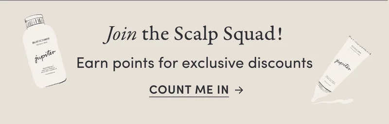 Join the Scalp Squad! Earn points for exclusive discounts.