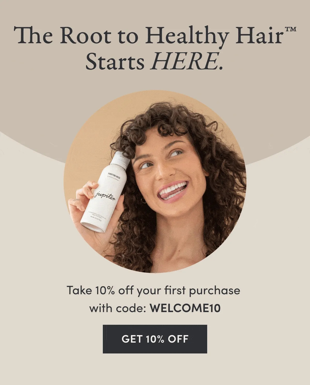 The Root to Healthy Hair (TM)... Starts Here. Take 10% off your first purchase with code: WELCOME10 GET 10% OFF