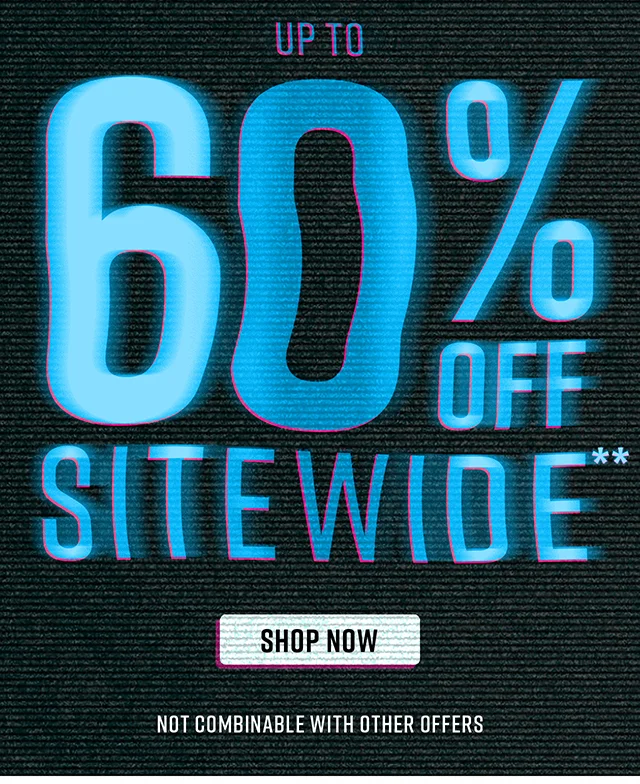 Up to 60% Off Sitewide Shop Now