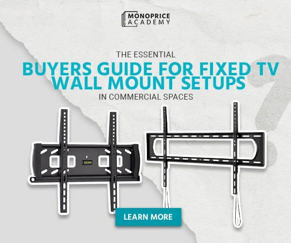 The Essential Buyers' Guide For Fixed TV Wall Mount Setups In Commercial Spaces. Learn More.
