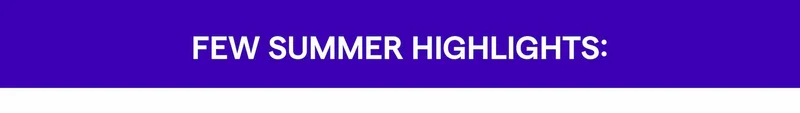 Few Summer highlights: