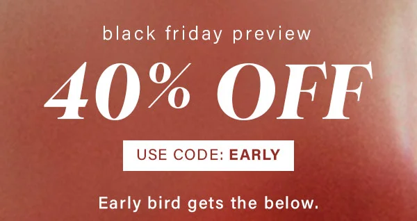Black Friday Preview 40% Off