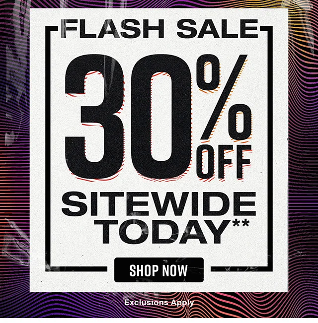 Hours Left! Flash Sale 30% Off Sitewide Today. Exclusions Apply. Shop Now
