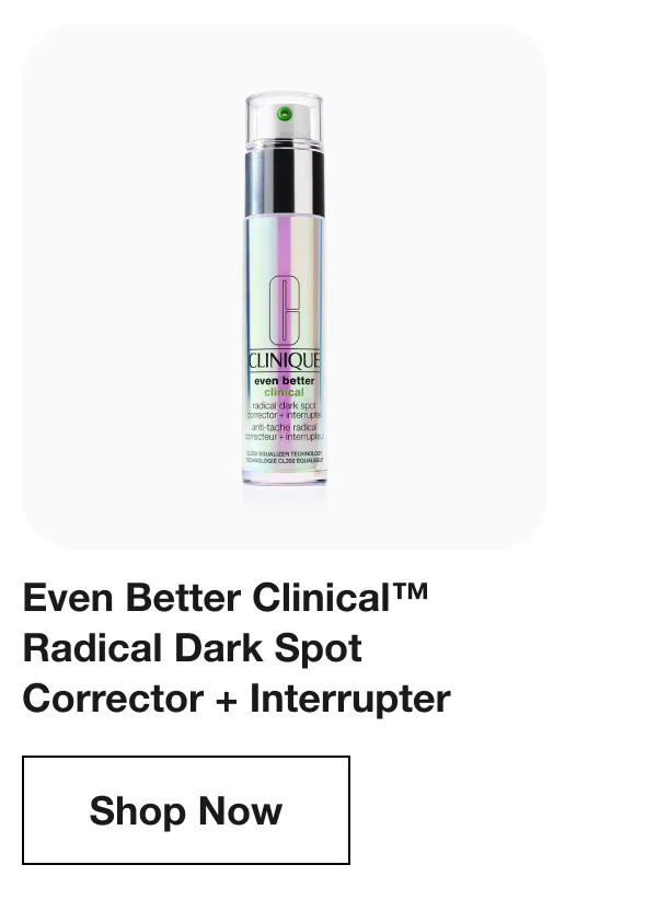 Even Better Clinical™ Radical Dark Spot Corrector + Interrupter | Shop Now