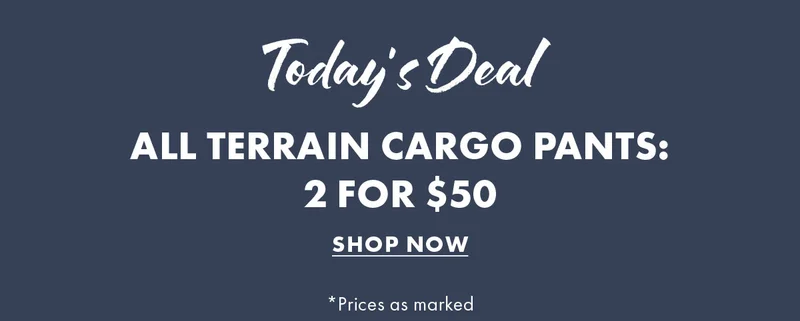Today's Deal All Terrain Cargo Pants:  2 for $50