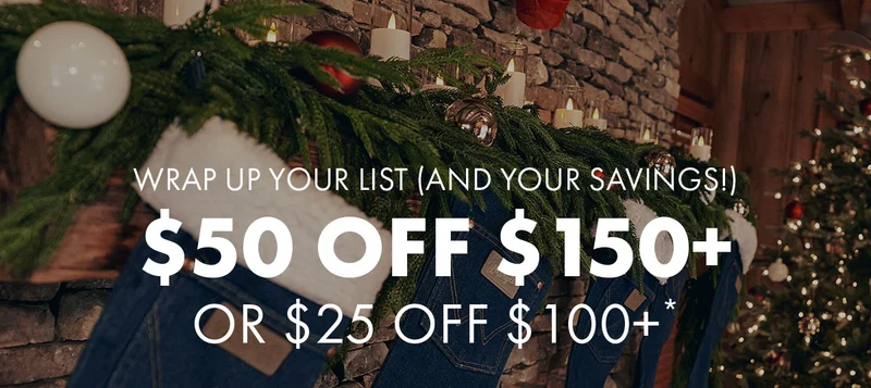 Wrap Up Your List (And Your Savings!) $50 Off $150+ OR $25 Off $100+*