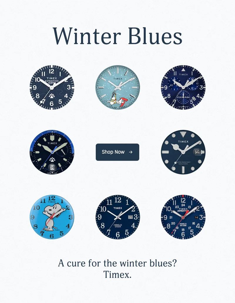 Winter Blues | A cure for the winter blues? Timex. | Shop Now