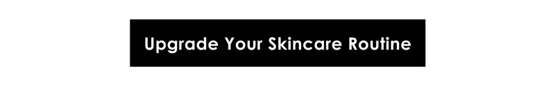 Upgrade Your Skincare