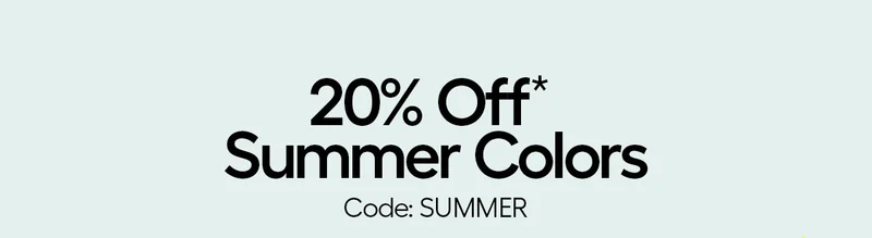 20% Off* Summer Colors, Code: discount code