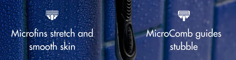 Microfins stretch and smooth skin. MicroComb guides stubble.