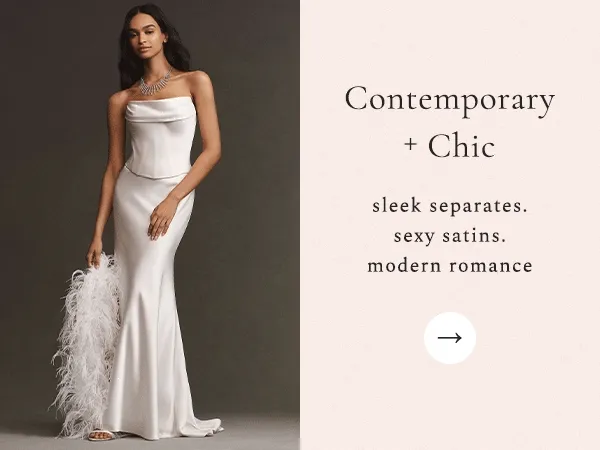 CONTEMPORARY + CHIC sleek separates. sexy satins. modern romance