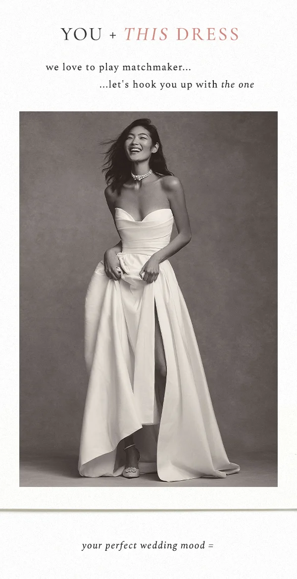 YOU + THIS DRESS  we love to play matchmaker... let's hook you up with the one