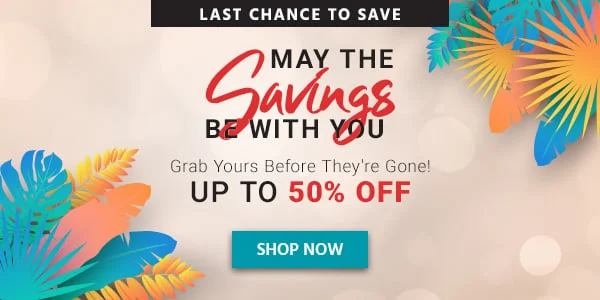 May the Savings Be with You Grab Yours Before They're Gone! Up to 50% OFF Shop Now