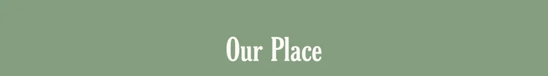 Our Place