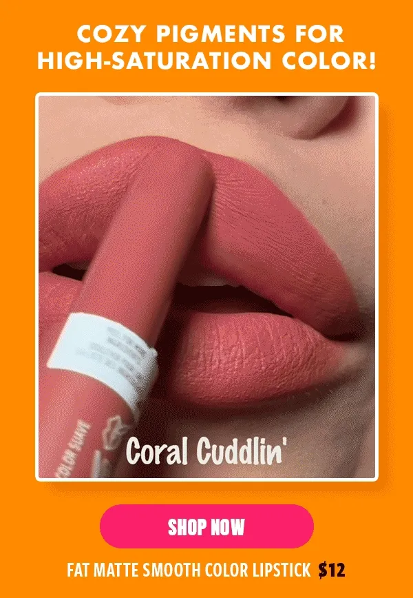 FAT MATTE SMOOTH COLOR LIPSTICK $12