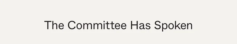 The Committee Has Spoken