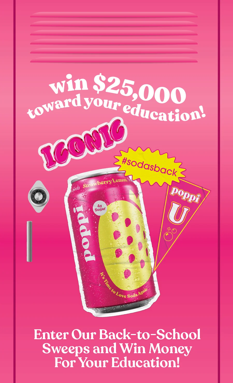 win $25,000 toward your education! Iconic | #sodasback | Enter Our Back-to-School Sweeps and Win Money For Your Education!