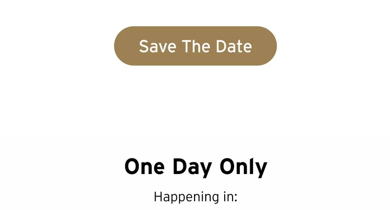 Button: Save The Date.  One Day Only Happening in: