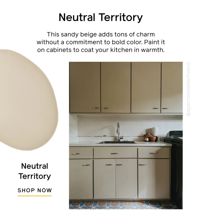 Neutral Territory. This sandy beige adds tons of charm without a commitment to bold color. Paint it on cabinets to coat your kitchen in warmth. Neutral Territory SHOP NOW