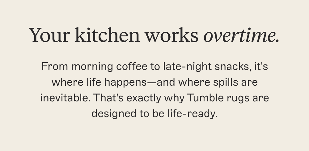 Your kitchen works overtime.