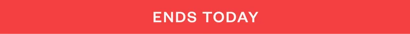 ENDS TODAY