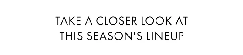 Take A Closer Look At This Season'S Lineup