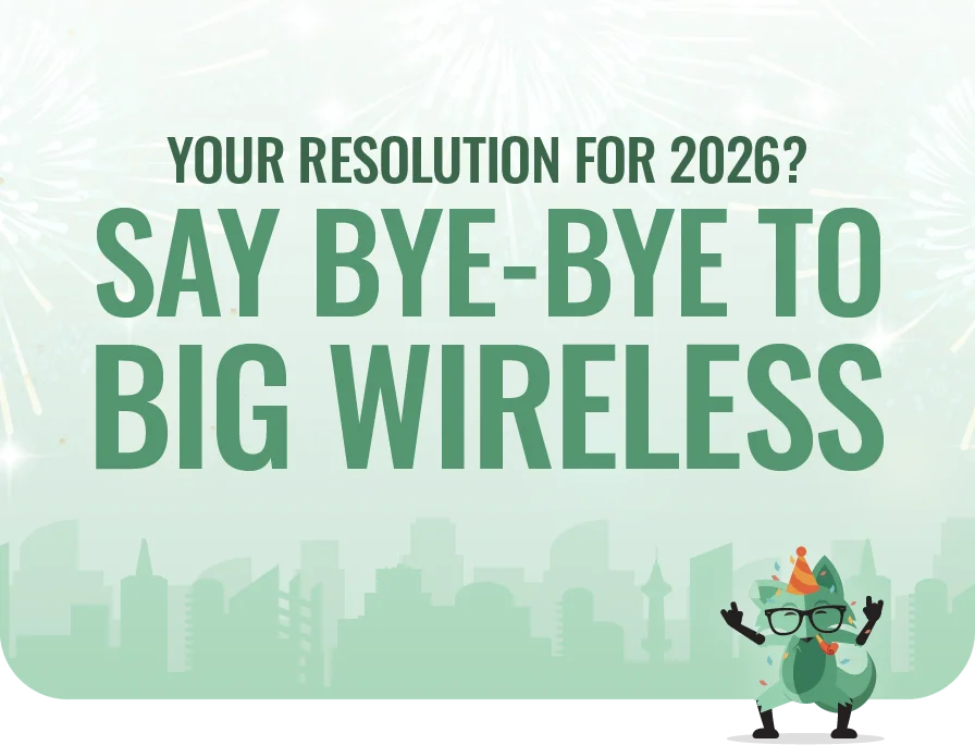 Your resolution for 2026? Say bye-bye to big wireless