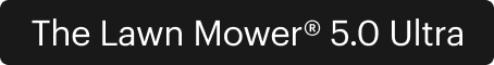 The Lawn Mower® 5.0 Ultra