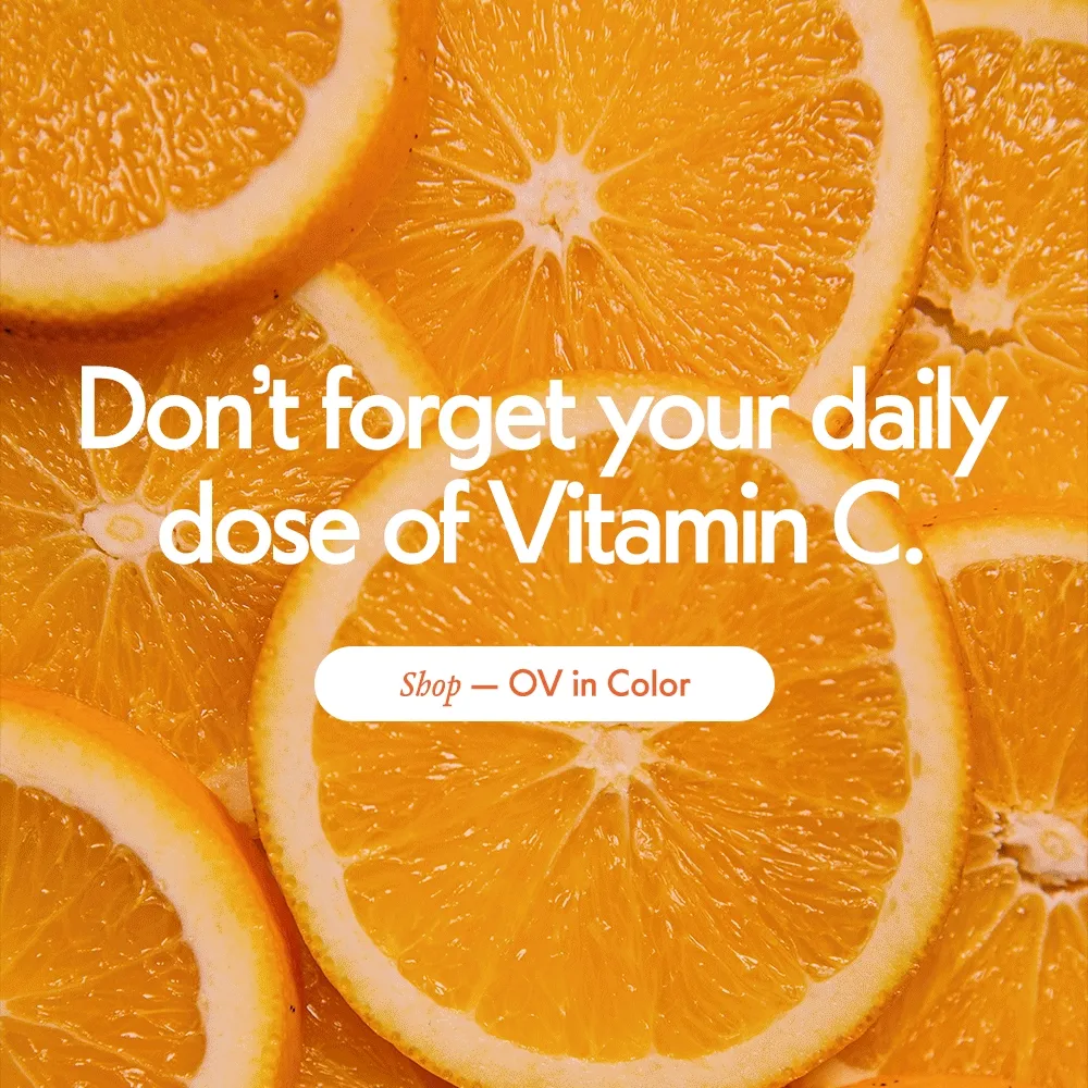 Don't forget your daily dose of Vitamin C. Shop — OV in Color
