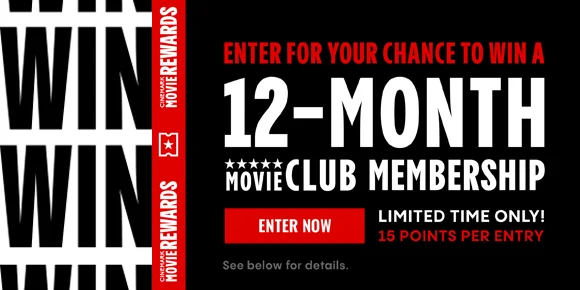 ENTER FOR A CHANCE TO WIN A 12-MONTH MOVIE CLUB MEMBERSHIP | LIMITED TIME ONLY! 15 POINTS PER ENTRY | ENTER NOW >
