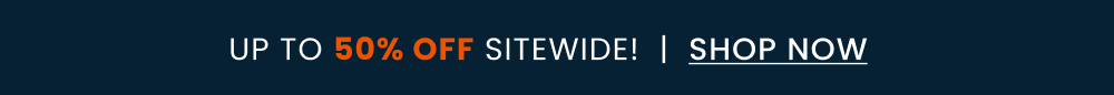 Up To 50% OFF Sitewide! Shop Now Up To 50% OFF Sitewide! Shop Now