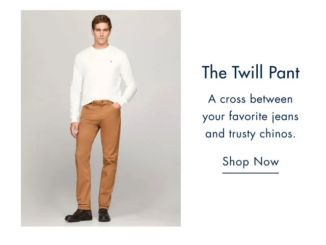 The twill pant                                            a cross between your favorite jeans and trusty chinos.                                            Shop now