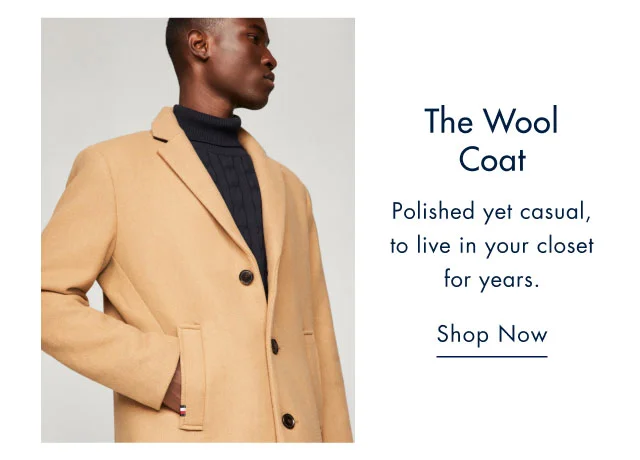 The wool coat                                            Polished yet casual, to live in your closet for years.                                            Shop now
