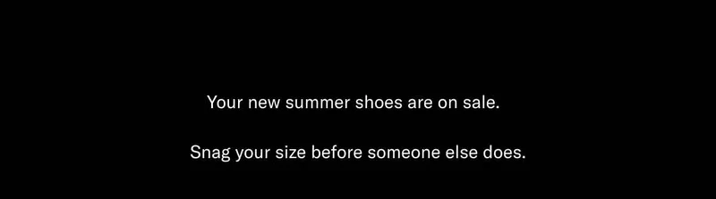 Your new summer shoes are on sale.