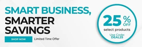 Smart Business, Smarter Savings 25% Off select products Use Code: DEAL25 Limited Time Offer Shop Now