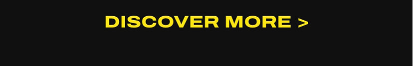 DISCOVER MORE