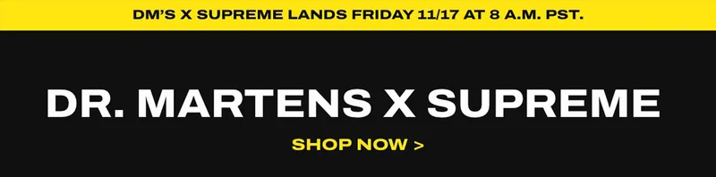 Dr. Martens x Supreme SHOP NOW >