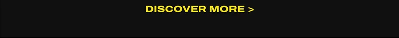 DISCOVER MORE