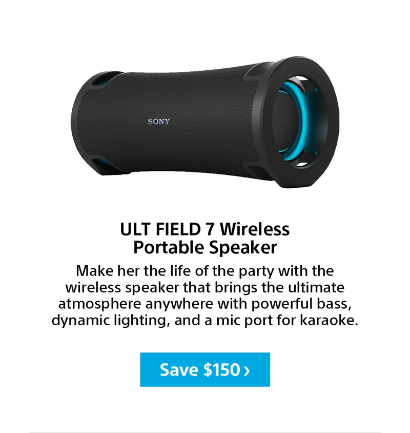 ULT FIELD 7 Wireless                  Portable Speaker | Make her the life of the party with the wireless speaker that brings the ultimate atmosphere anywhere with powerful bass, dynamic lighting, and a mic port for karaoke. | Save $150