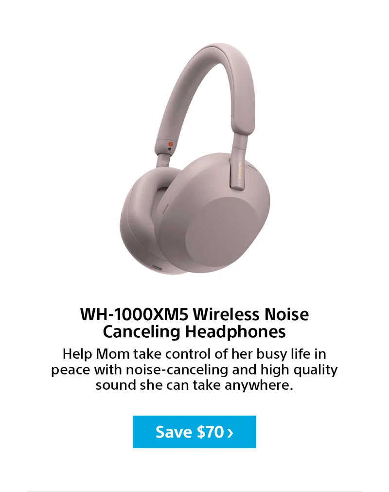 WH-1000XM5 Wireless Noise  Canceling Headphones | Help Mom take control of her busy life in peace with noise-canceling and high quality sound she can take anywhere. | Save $70