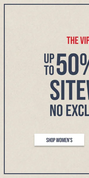 The VIP Event Up to 50% off Sitewide No Exclusions