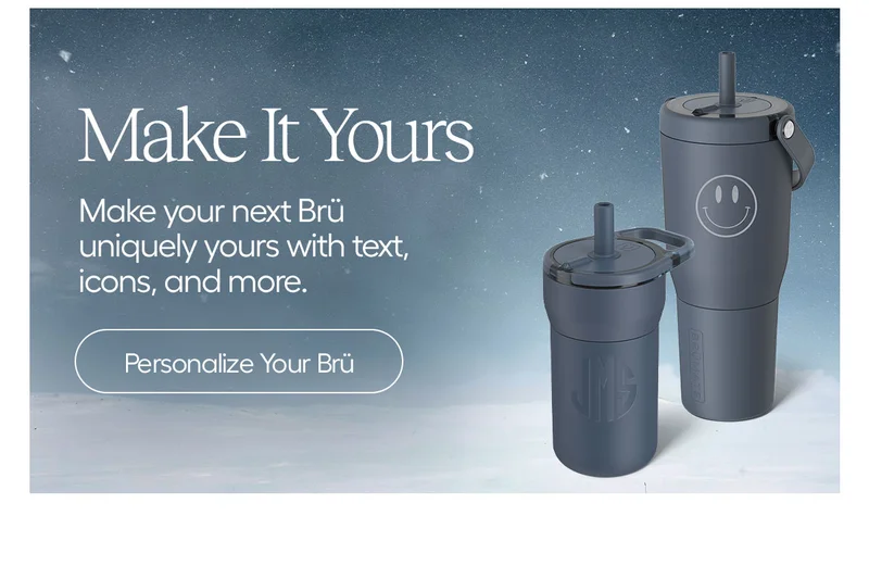 Make It Yours, Make your next Brü uniquely yours with text, icons and more. - Personalize Your Brü