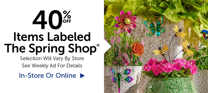 40% Off Items Labeled Spring Shop® - Selection Will Vary By Store