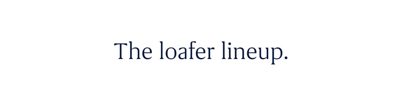 The loafer lineup.