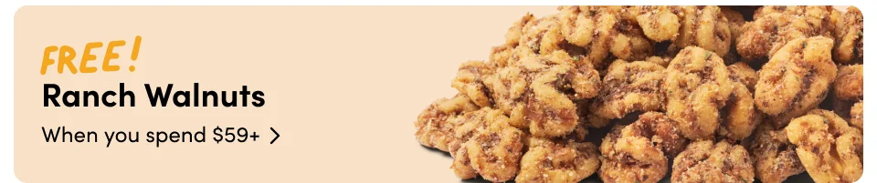 FREE! Ranch Walnuts When you spend $59+