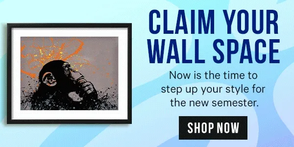 Claim Your Wall Space: Now is the time to step up your style for the new semester.