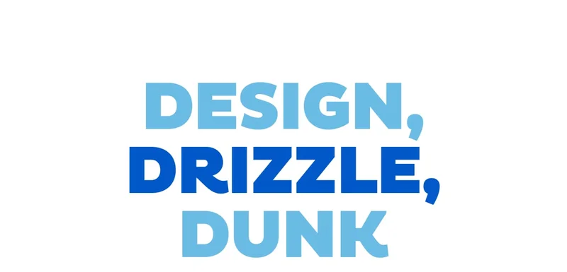 Design, Drizzle, Dunk